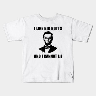 I like big butts and i cannot lie Kids T-Shirt